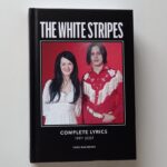The White Stripes: Complete Lyrics 1997-2007