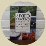 A Food Lover’s Pilgrimage Along The Camino To Santiago De Compostela [1st softcover]